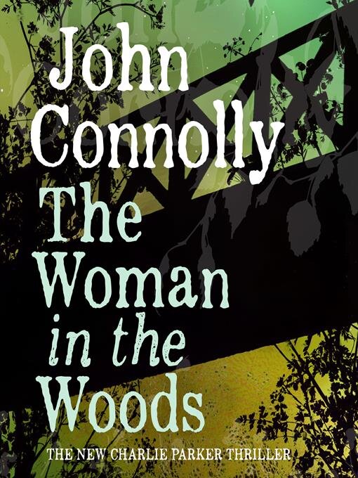 Title details for The Woman in the Woods by John Connolly - Available